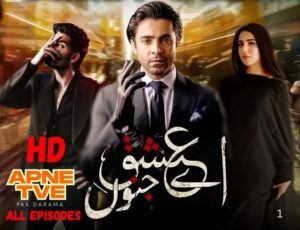 “Aye Ishq e Junoon – Watch All Episodes Online in HD (Eng Sub) – ApneTve”